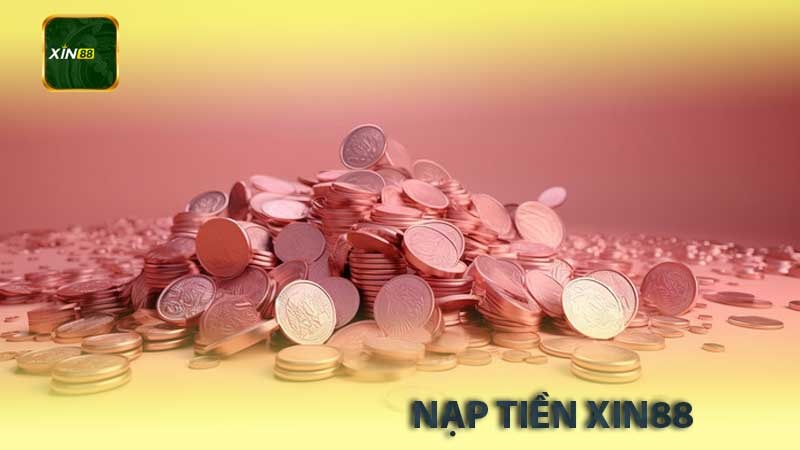 Nạp Tiền Xin88 – Hướng Dẫn Nạp Tiền Vào Tài Khoản