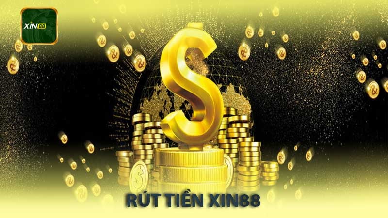 Rút Tiền Xin88 – Hướng Dẫn Chi Tiết Cho Người Mới